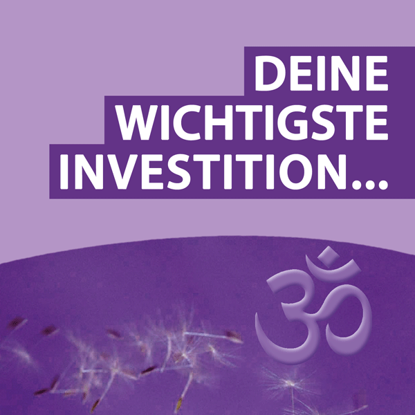 Deine wichtigste Investition…